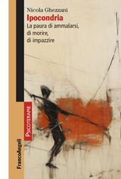 Ipocondria. La paura di ammalarsi, di morire, di impazzire