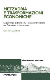 Mezzadria e trasformazioni economiche. La provincia di Siena e la Toscana meridionale tra Ottocento e Novecento