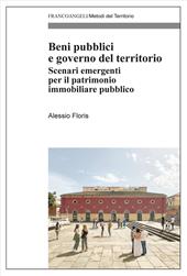 Beni pubblici e governo del territorio. Scenari emergenti per il patrimonio immobiliare pubblico