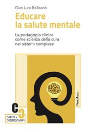 Educare la salute mentale. La pedagogia clinica come scienza della cura nei sistemi complessi