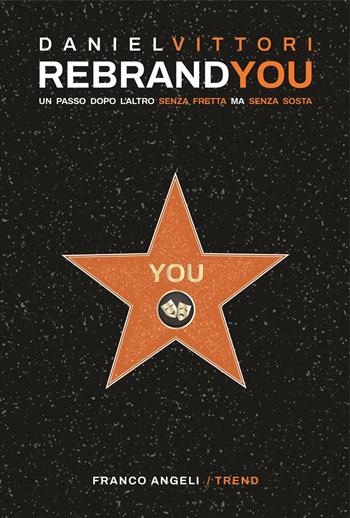 Rebrandyou. Un passo dopo l'altro senza fretta ma senza sosta - Daniel Vittori - Libro Franco Angeli 2025, Trend | Libraccio.it