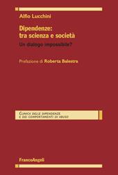 Dipendenze: tra scienza e società. Un dialogo impossibile?