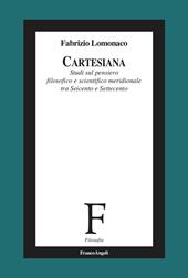 Cartesiana. Studi sul pensiero filosofico e scientifico meridionale tra Seicento e Settecento