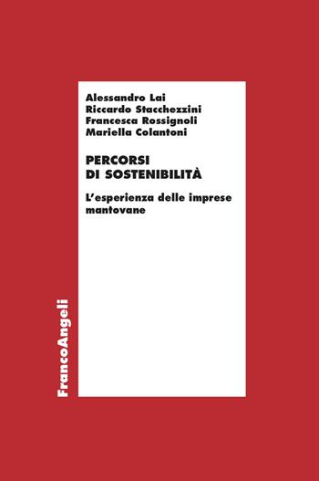 Percorsi di sostenibilità. L'esperienza delle imprese mantovane - Riccardo Stacchezzini, Francesca Rossignoli - Libro Franco Angeli 2025, Economia - Ricerche | Libraccio.it