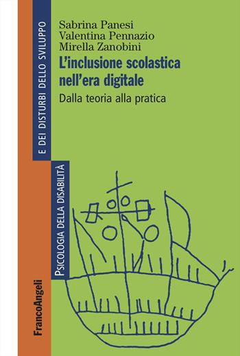 L'inclusione scolastica nell'era digitale. Dalla teoria alla pratica - Sabrina Panesi, Valentina Pennazio, Mirella Zanobini - Libro Franco Angeli 2025, Psicologia della disabilità e dei disturbi dello sviluppo | Libraccio.it