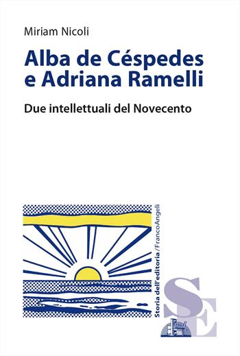 Alba de Céspedes e Adriana Ramelli. Due intellettuali del Novecento - Miriam Nicoli - Libro Franco Angeli 2025, Studi e ricerche di storia dell'editoria | Libraccio.it