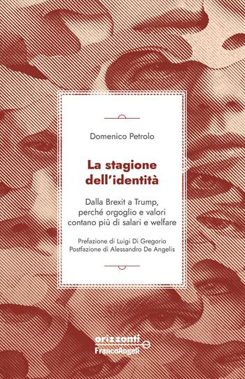 La stagione dell'identità. Dalla Brexit a Trump, perché orgoglio e valori contano più di salari e welfare - Domenico Petrolo - Libro Franco Angeli 2026, Orizzonti | Libraccio.it