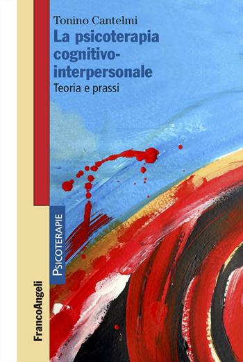 La psicoterapia cognitivo-interpersonale. Teoria e prassi - Tonino Cantelmi - Libro Franco Angeli 2025, Psicoterapie | Libraccio.it