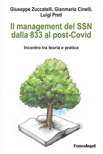 Il management del SSN dalla 833 al post-Covid. Incontro tra teoria e pratica - Giuseppe Zuccatelli, Gianmario Cinelli, Luigi Maria Preti - Libro Franco Angeli 2026, Università-Economia | Libraccio.it