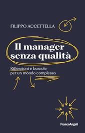 Il manager senza qualità. Riflessioni e bussole per un mondo complesso