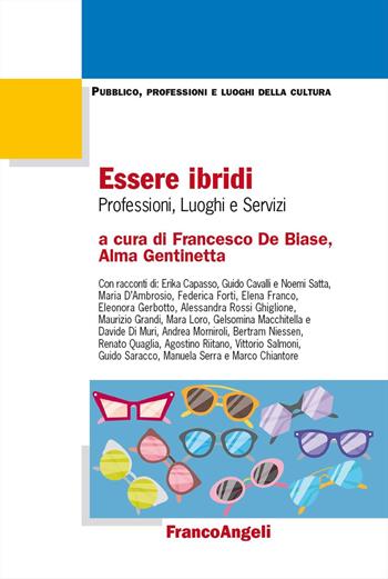 Essere ibridi. Professioni, luoghi e servizi - Alma Gentinetta - Libro Franco Angeli 2025, Pubblico, professioni, luoghi della cultura | Libraccio.it