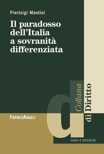 Il paradosso dell'Italia a sovranità differenziata - Pierluigi Mantini - Libro Franco Angeli 2026, Diritto | Libraccio.it