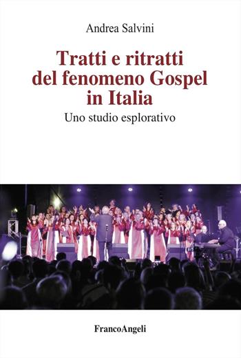 Tratti e ritratti del fenomeno Gospel in Italia. Uno studio esplorativo - Andrea Salvini - Libro Franco Angeli 2025, La società. Saggi | Libraccio.it