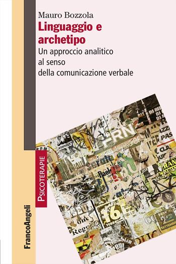 Linguaggio e archetipo. Un approccio analitico al senso della comunicazione verbale - Mauro Bozzola - Libro Franco Angeli 2026, Psicoterapie | Libraccio.it