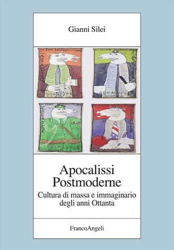 Apocalissi postmoderne. Cultura di massa e immaginario degli anni Ottanta - Gianni Silei - Libro Franco Angeli 2026, Fondazione studi storici Filippo Turati | Libraccio.it