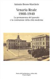 Venaria Reale 1908-1940. La permanenza del passato e la costruzione della città moderna