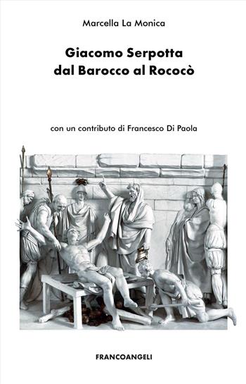 Giacomo Serpotta dal Barocco al Rococò - Marcella La Monica - Libro Franco Angeli 2026, Varie. Saggi e manuali | Libraccio.it