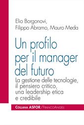 Un profilo per il manager del futuro. La gestione delle tecnologie, il pensiero critico, una leadership etica e credibile