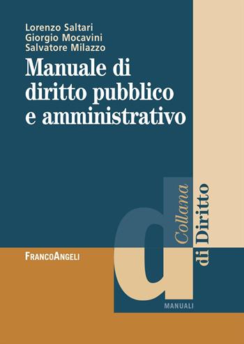 Manuale di diritto pubblico e amministrativo - Lorenzo Saltari, Giorgio Mocavini, Salvatore Milazzo - Libro Franco Angeli 2026, Diritto | Libraccio.it