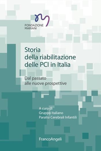 Storia della riabilitazione delle PCI in Italia. Dal passato alle nuove prospettive  - Libro Franco Angeli 2026, Neurologia infantile | Libraccio.it