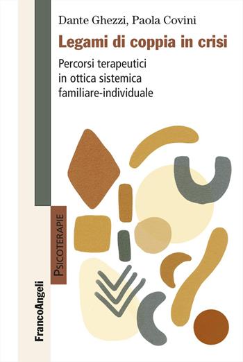 Legami di coppia in crisi. Percorsi terapeutici in ottica sistemica familiare-individuale - Dante Ghezzi, Paola Covini - Libro Franco Angeli 2026, Psicoterapie | Libraccio.it