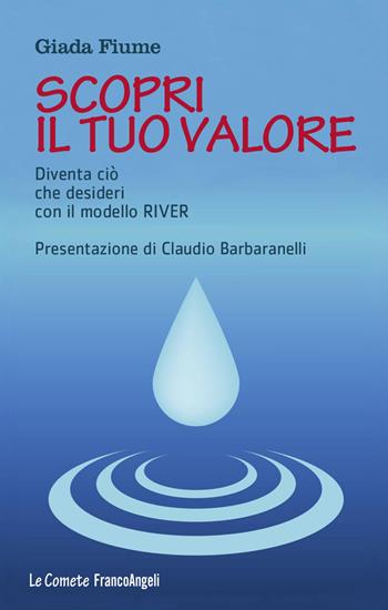 Scopri il tuo valore. Diventa ciò che desideri con il modello River - Giada Fiume - Libro Franco Angeli 2026, Le comete | Libraccio.it