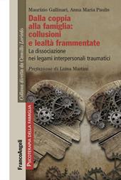 Dalla coppia alla famiglia: collusioni e lealtà frammentate. La dissociazione nei legami interpersonali traumatici
