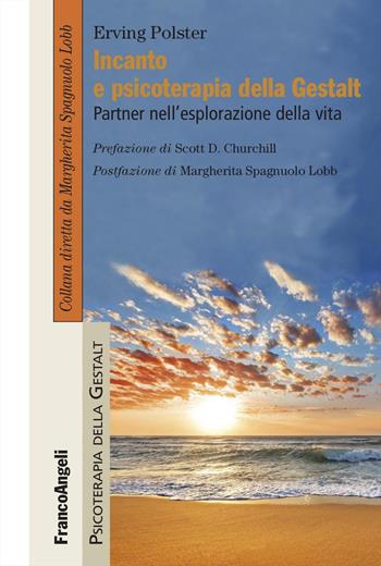 Incanto e psicoterapia della Gestalt. Partner nell'esplorazione della vita - Erving Polster - Libro Franco Angeli 2026, Psicoterapia della Gestalt | Libraccio.it