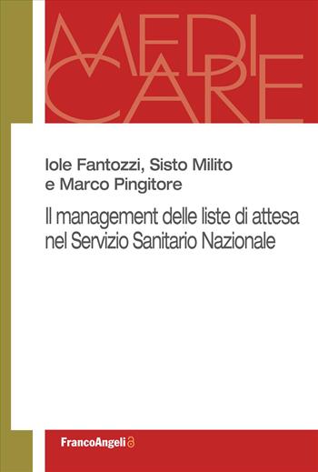 Il management delle liste di attesa nel Servizio Sanitario Nazionale - Iole Fantozzi, Sisto Milito, Marco Pingitore - Libro Franco Angeli 2026, Medi-care | Libraccio.it