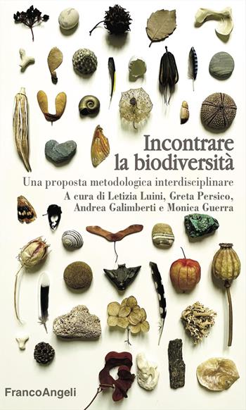 Incontrare la biodiversità. Una proposta metodologica interdisciplinare - Greta Persico, Andrea Galimberti - Libro Franco Angeli 2026, Educazione e politiche della bellezza | Libraccio.it