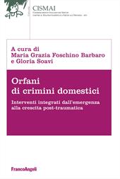 Orfani di crimini domestici. Interventi integrati dall'emergenza alla crescita post-traumatica