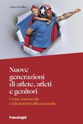 Nuove generazioni di atlete, atleti e genitori. Come conoscerle e relazionarsi efficacemente