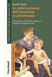 Le radici corporee dell'esperienza in psicoterapia