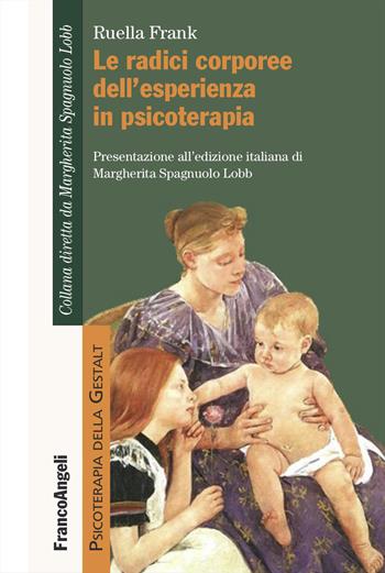 Le radici corporee dell'esperienza in psicoterapia - Ruella Frank - Libro Franco Angeli 2026, Psicoterapia della Gestalt | Libraccio.it