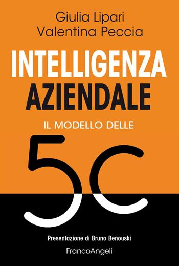 Intelligenza aziendale. Il modello delle 5 C - Giulia Lipari, Valentina Peccia - Libro Franco Angeli 2026, Manuali | Libraccio.it