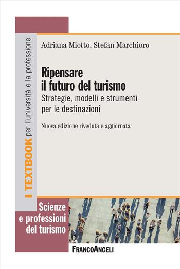 Ripensare il futuro del turismo. Strategie, modelli e strumenti per le destinazioni  - Libro Franco Angeli 2026, Scienze e professioni del turismo. Studi | Libraccio.it