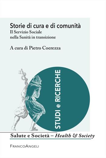 Storie di cura e comunità. Il Servizio Sociale nella Sanità in transizione  - Libro Franco Angeli 2026, Salute e società | Libraccio.it