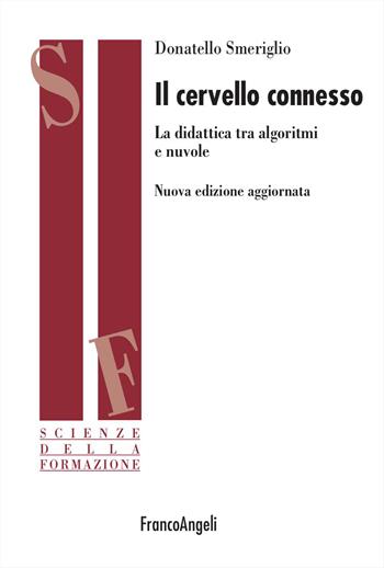 Il cervello connesso. La didattica tra algoritmi e nuvole - Donatello Smeriglio - Libro Franco Angeli 2026, Scienze della formazione | Libraccio.it