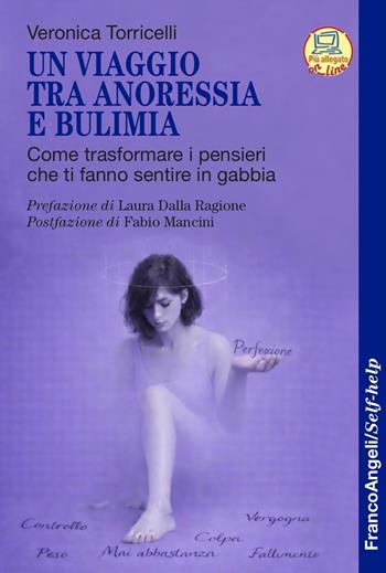 Un viaggio tra anoressia e bulimia. Come trasformare i pensieri che ti fanno sentire in gabbia - Veronica Torricelli - Libro Franco Angeli 2026, Self-help | Libraccio.it