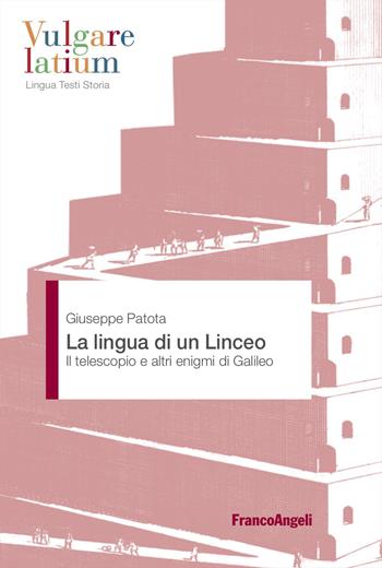 La lingua di un Linceo. Il telescopio e altri enigmi di Galileo - Giuseppe Patota - Libro Franco Angeli 2026, Vulgare latium. Lingua testi storia | Libraccio.it
