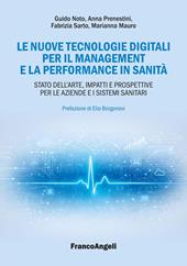 Le nuove tecnologie digitali per il management e la performance in sanità. Stato dell'arte, impatti e prospettive per le aziende e i sistemi sanitari