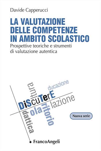 La valutazione delle competenze in ambito scolastico - Davide Capperucci - Libro Franco Angeli 2026, DiScuTerE | Libraccio.it