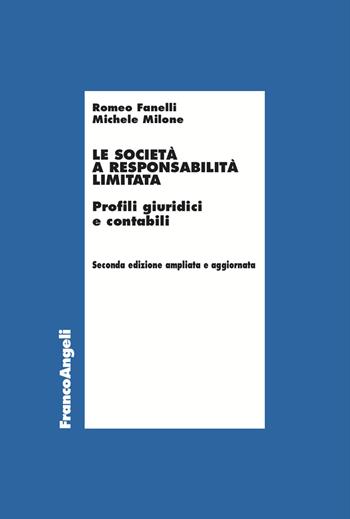 Le società a responsabilità limitata. Profili giuridici e contabili. Ediz. ampliata - Romeo Fanelli, Michele Milone - Libro Franco Angeli 2026, Economia - Ricerche | Libraccio.it