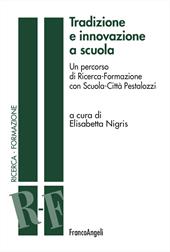 Tradizione e innovazione a scuola. Un percorso di Ricerca-Formazione con Scuola-Città Pestalozzi