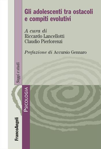 Gli adolescenti tra ostacoli e compiti evolutivi - Claudio Pierlorenzi - Libro Franco Angeli 2026, Serie di psicologia | Libraccio.it