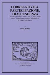 Correlatività, partecipazione, trascendenza. La concettualizzazione dell'io nella teoria della conoscenza e nella metafisica di Piero Martinetti
