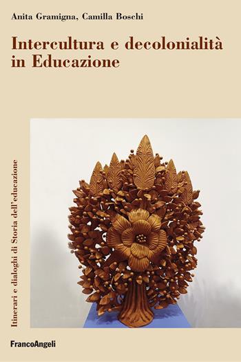Intercultura e decolonialità in educazione - Anita Gramigna, Camilla Boschi - Libro Franco Angeli 2026, Itinerari e dialoghi di storie dell'educazione | Libraccio.it
