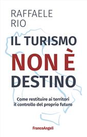 Il turismo non è destino. Come restituire ai territori il controllo del proprio futuro