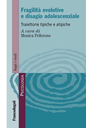 Fragilità evolutive e disagio adolescenziale. Traiettorie tipiche e atipiche  - Libro Franco Angeli 2026, Serie di psicologia | Libraccio.it