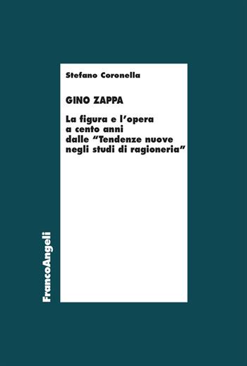 Gino Zappa. La figura e l'opera a cento anni dalle «Tendenze nuove negli studi di ragioneria» - Stefano Coronella - Libro Franco Angeli 2026, Economia - Ricerche | Libraccio.it